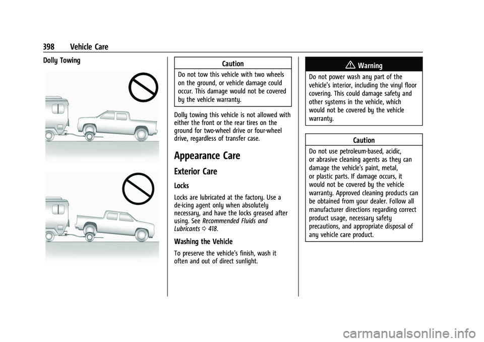 CHEVROLET SILVERADO 1500 2021  Owners Manual Chevrolet Silverado 1500 Owner Manual (GMNA-Localizing-U.S./Canada/
Mexico/Paraguay-14632303) - 2021 - CRC - 11/9/20
398 Vehicle Care
Dolly TowingCaution
Do not tow this vehicle with two wheels
on the