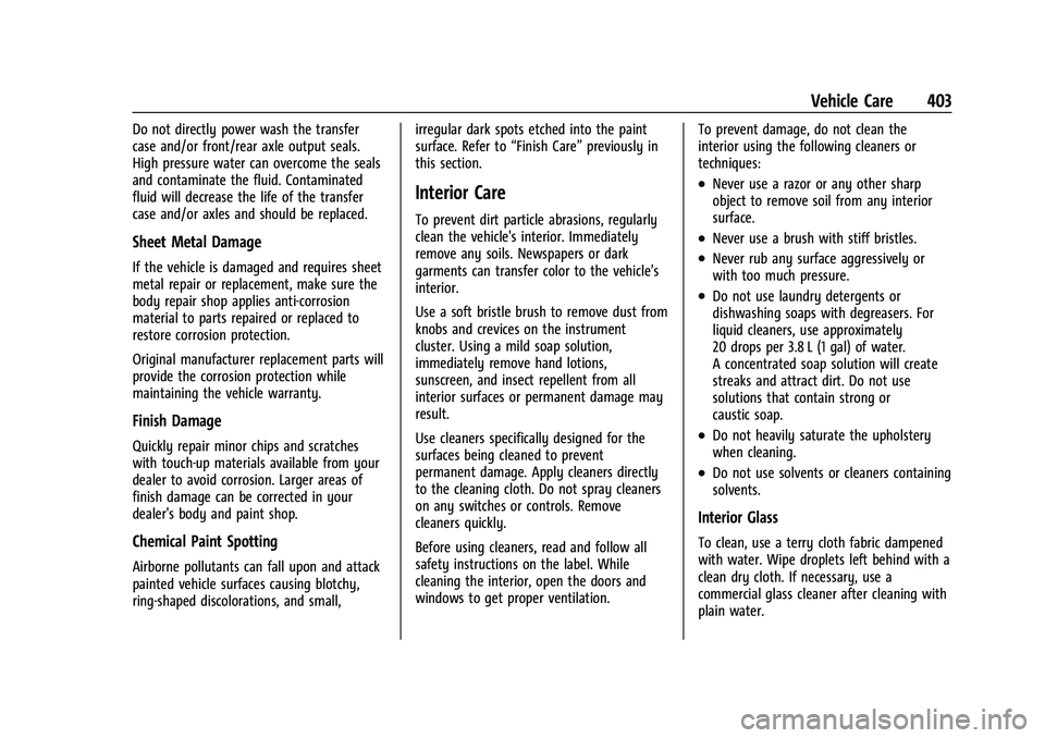 CHEVROLET SILVERADO 1500 2021  Owners Manual Chevrolet Silverado 1500 Owner Manual (GMNA-Localizing-U.S./Canada/
Mexico/Paraguay-14632303) - 2021 - CRC - 11/9/20
Vehicle Care 403
Do not directly power wash the transfer
case and/or front/rear axl