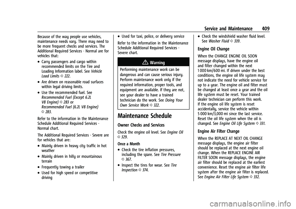 CHEVROLET SILVERADO 1500 2021  Owners Manual Chevrolet Silverado 1500 Owner Manual (GMNA-Localizing-U.S./Canada/
Mexico/Paraguay-14632303) - 2021 - CRC - 11/9/20
Service and Maintenance 409
Because of the way people use vehicles,
maintenance nee
