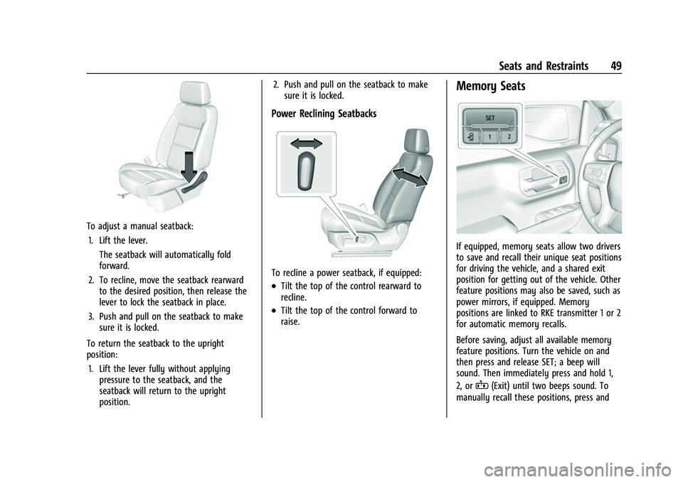 CHEVROLET SILVERADO 1500 2021  Owners Manual Chevrolet Silverado 1500 Owner Manual (GMNA-Localizing-U.S./Canada/
Mexico/Paraguay-14632303) - 2021 - CRC - 11/9/20
Seats and Restraints 49
To adjust a manual seatback:1. Lift the lever. The seatback