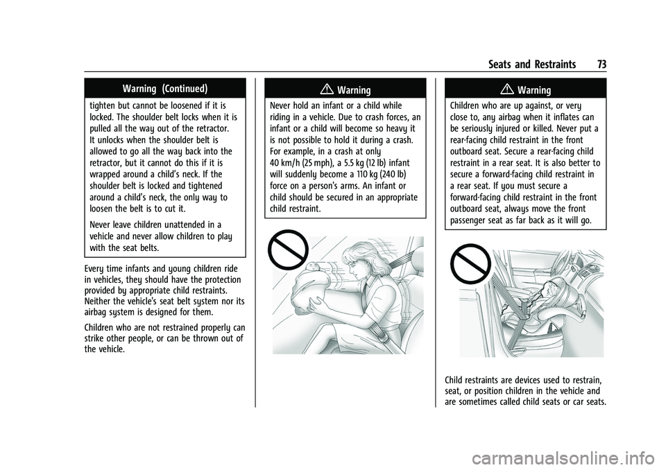 CHEVROLET SILVERADO 1500 2021  Owners Manual Chevrolet Silverado 1500 Owner Manual (GMNA-Localizing-U.S./Canada/
Mexico/Paraguay-14632303) - 2021 - CRC - 11/9/20
Seats and Restraints 73
Warning (Continued)
tighten but cannot be loosened if it is