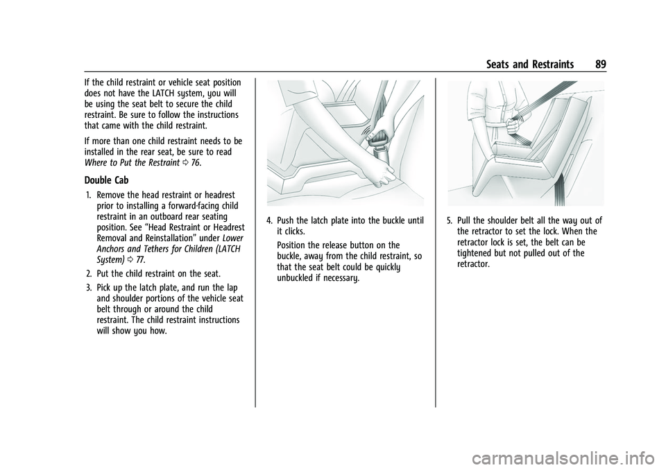 CHEVROLET SILVERADO 1500 2021  Owners Manual Chevrolet Silverado 1500 Owner Manual (GMNA-Localizing-U.S./Canada/
Mexico/Paraguay-14632303) - 2021 - CRC - 11/9/20
Seats and Restraints 89
If the child restraint or vehicle seat position
does not ha