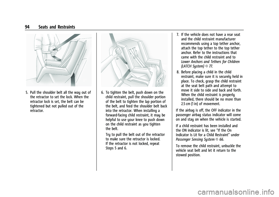 CHEVROLET SILVERADO 1500 2021  Owners Manual Chevrolet Silverado 1500 Owner Manual (GMNA-Localizing-U.S./Canada/
Mexico/Paraguay-14632303) - 2021 - CRC - 11/9/20
94 Seats and Restraints
5. Pull the shoulder belt all the way out ofthe retractor t