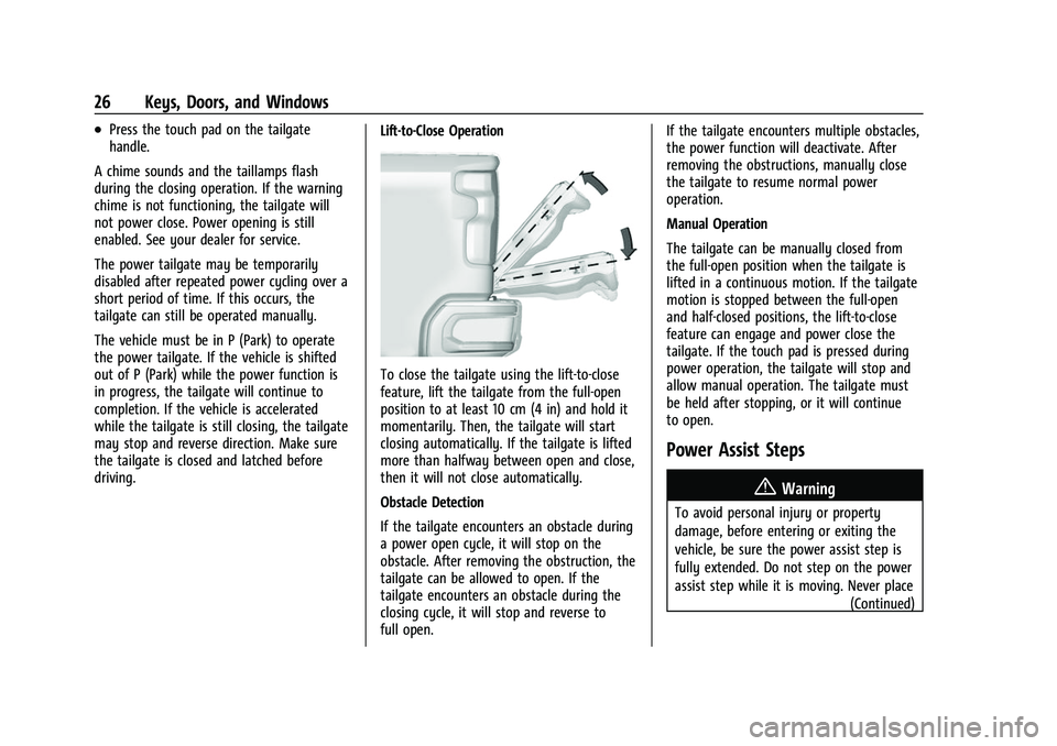 CHEVROLET SILVERADO 2500HD 2021 Owners Manual Chevrolet Silverado 2500 HD/3500 HD Owner Manual (GMNA-Localizing-U.
S./Canada/Mexico-14632154) - 2021 - CRC - 11/20/20
26 Keys, Doors, and Windows
.Press the touch pad on the tailgate
handle.
A chime CHEVROLET SILVERADO 2500HD 2021 Owners Manual Chevrolet Silverado 2500 HD/3500 HD Owner Manual (GMNA-Localizing-U.
S./Canada/Mexico-14632154) - 2021 - CRC - 11/20/20
26 Keys, Doors, and Windows
.Press the touch pad on the tailgate
handle.
A chime