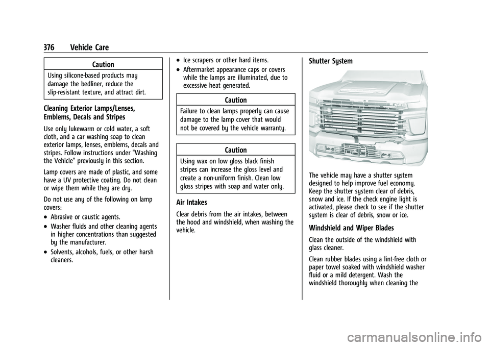 CHEVROLET SILVERADO 2500HD 2021 Owners Manual Chevrolet Silverado 2500 HD/3500 HD Owner Manual (GMNA-Localizing-U.
S./Canada/Mexico-14632154) - 2021 - CRC - 11/20/20
376 Vehicle Care
Caution
Using silicone-based products may
damage the bedliner, CHEVROLET SILVERADO 2500HD 2021 Owners Manual Chevrolet Silverado 2500 HD/3500 HD Owner Manual (GMNA-Localizing-U.
S./Canada/Mexico-14632154) - 2021 - CRC - 11/20/20
376 Vehicle Care
Caution
Using silicone-based products may
damage the bedliner,