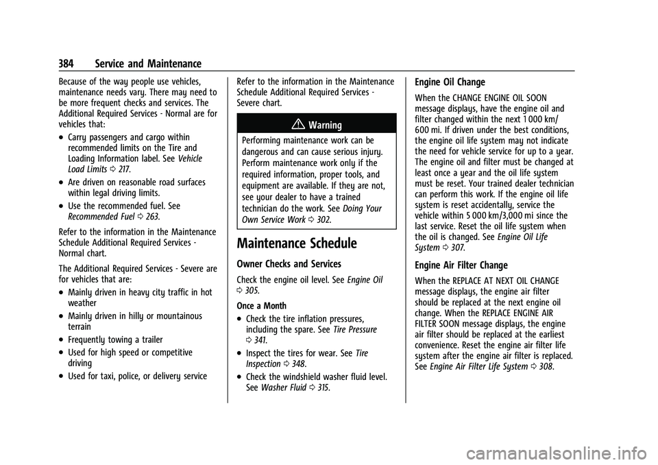 CHEVROLET SILVERADO 2500HD 2021 Owners Manual Chevrolet Silverado 2500 HD/3500 HD Owner Manual (GMNA-Localizing-U.
S./Canada/Mexico-14632154) - 2021 - CRC - 11/20/20
384 Service and Maintenance
Because of the way people use vehicles,
maintenance CHEVROLET SILVERADO 2500HD 2021 Owners Manual Chevrolet Silverado 2500 HD/3500 HD Owner Manual (GMNA-Localizing-U.
S./Canada/Mexico-14632154) - 2021 - CRC - 11/20/20
384 Service and Maintenance
Because of the way people use vehicles,
maintenance