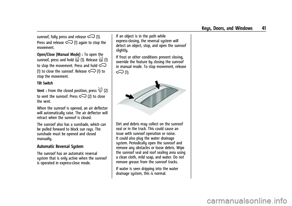 CHEVROLET SILVERADO 2500HD 2021 Owners Manual Chevrolet Silverado 2500 HD/3500 HD Owner Manual (GMNA-Localizing-U.
S./Canada/Mexico-14632154) - 2021 - CRC - 11/20/20
Keys, Doors, and Windows 41
sunroof, fully press and releaseK(1).
Press and rele CHEVROLET SILVERADO 2500HD 2021 Owners Manual Chevrolet Silverado 2500 HD/3500 HD Owner Manual (GMNA-Localizing-U.
S./Canada/Mexico-14632154) - 2021 - CRC - 11/20/20
Keys, Doors, and Windows 41
sunroof, fully press and releaseK(1).
Press and rele