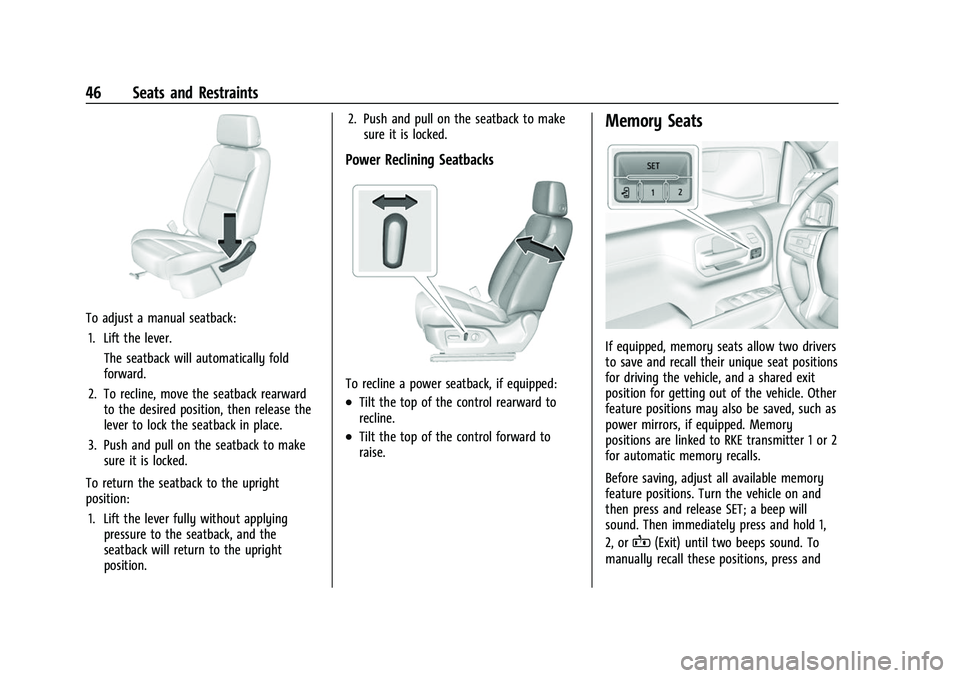 CHEVROLET SILVERADO 2500HD 2021 Owners Manual Chevrolet Silverado 2500 HD/3500 HD Owner Manual (GMNA-Localizing-U.
S./Canada/Mexico-14632154) - 2021 - CRC - 11/20/20
46 Seats and Restraints
To adjust a manual seatback:1. Lift the lever. The seatb CHEVROLET SILVERADO 2500HD 2021 Owners Manual Chevrolet Silverado 2500 HD/3500 HD Owner Manual (GMNA-Localizing-U.
S./Canada/Mexico-14632154) - 2021 - CRC - 11/20/20
46 Seats and Restraints
To adjust a manual seatback:1. Lift the lever. The seatb