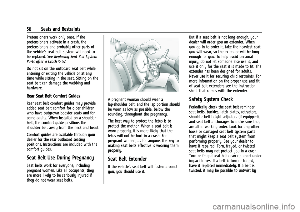 CHEVROLET SILVERADO 2500HD 2021 Owners Manual Chevrolet Silverado 2500 HD/3500 HD Owner Manual (GMNA-Localizing-U.
S./Canada/Mexico-14632154) - 2021 - CRC - 11/20/20
56 Seats and Restraints
Pretensioners work only once. If the
pretensioners activ CHEVROLET SILVERADO 2500HD 2021 Owners Manual Chevrolet Silverado 2500 HD/3500 HD Owner Manual (GMNA-Localizing-U.
S./Canada/Mexico-14632154) - 2021 - CRC - 11/20/20
56 Seats and Restraints
Pretensioners work only once. If the
pretensioners activ