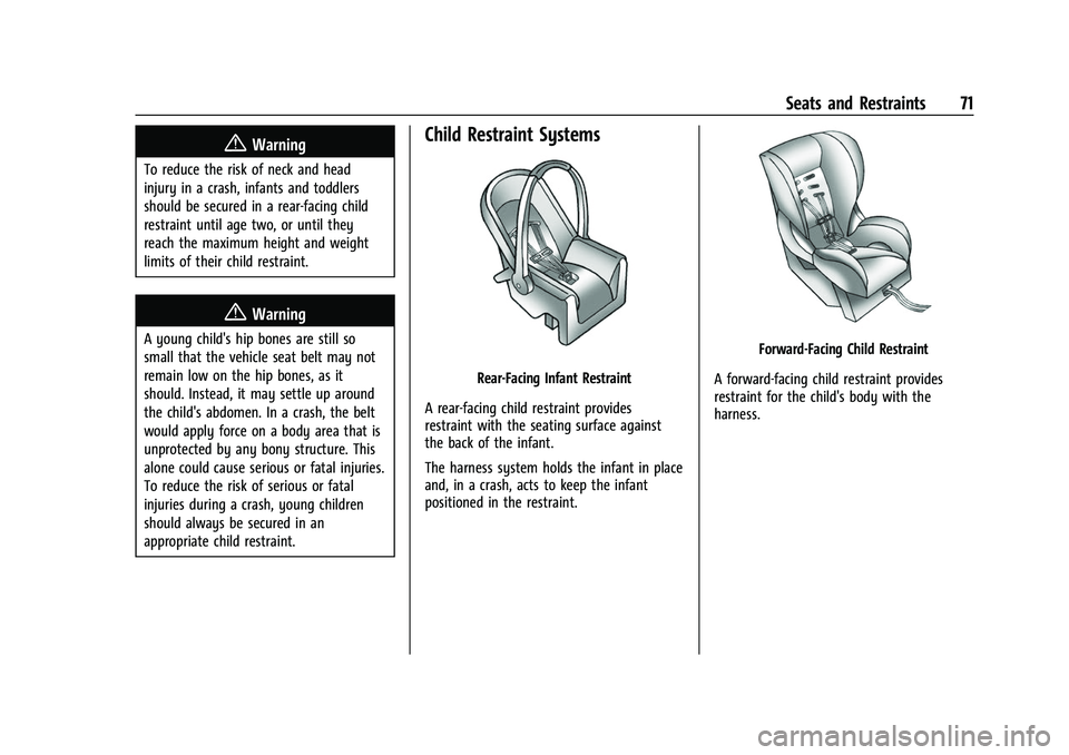 CHEVROLET SILVERADO 2500HD 2021 Owners Manual Chevrolet Silverado 2500 HD/3500 HD Owner Manual (GMNA-Localizing-U.
S./Canada/Mexico-14632154) - 2021 - CRC - 11/20/20
Seats and Restraints 71
{Warning
To reduce the risk of neck and head
injury in a CHEVROLET SILVERADO 2500HD 2021 Owners Manual Chevrolet Silverado 2500 HD/3500 HD Owner Manual (GMNA-Localizing-U.
S./Canada/Mexico-14632154) - 2021 - CRC - 11/20/20
Seats and Restraints 71
{Warning
To reduce the risk of neck and head
injury in a