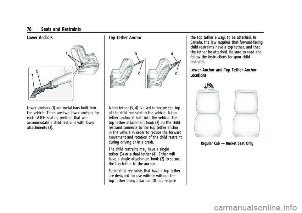 CHEVROLET SILVERADO 2500HD 2021 Owners Manual Chevrolet Silverado 2500 HD/3500 HD Owner Manual (GMNA-Localizing-U.
S./Canada/Mexico-14632154) - 2021 - CRC - 11/20/20
76 Seats and Restraints
Lower Anchors
Lower anchors (1) are metal bars built int CHEVROLET SILVERADO 2500HD 2021 Owners Manual Chevrolet Silverado 2500 HD/3500 HD Owner Manual (GMNA-Localizing-U.
S./Canada/Mexico-14632154) - 2021 - CRC - 11/20/20
76 Seats and Restraints
Lower Anchors
Lower anchors (1) are metal bars built int