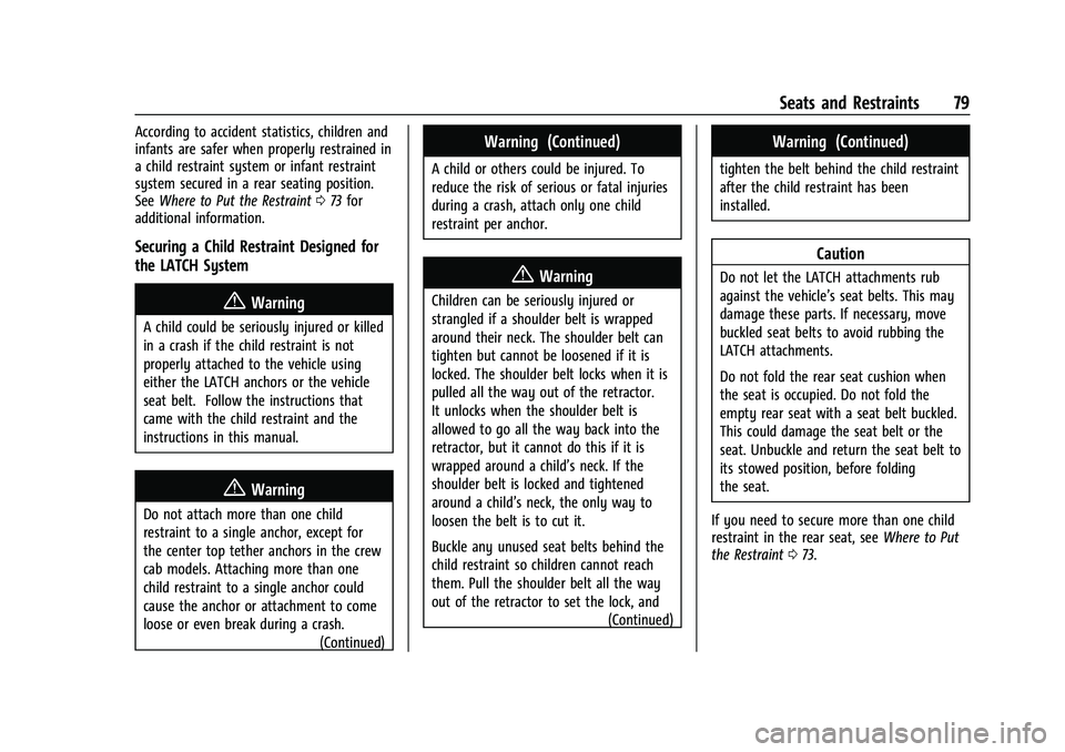CHEVROLET SILVERADO 2500HD 2021 Owners Manual Chevrolet Silverado 2500 HD/3500 HD Owner Manual (GMNA-Localizing-U.
S./Canada/Mexico-14632154) - 2021 - CRC - 11/20/20
Seats and Restraints 79
According to accident statistics, children and
infants a CHEVROLET SILVERADO 2500HD 2021 Owners Manual Chevrolet Silverado 2500 HD/3500 HD Owner Manual (GMNA-Localizing-U.
S./Canada/Mexico-14632154) - 2021 - CRC - 11/20/20
Seats and Restraints 79
According to accident statistics, children and
infants a