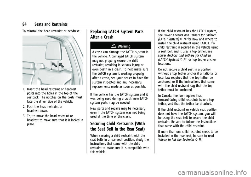 CHEVROLET SILVERADO 2500HD 2021 Owners Manual Chevrolet Silverado 2500 HD/3500 HD Owner Manual (GMNA-Localizing-U.
S./Canada/Mexico-14632154) - 2021 - CRC - 11/20/20
84 Seats and Restraints
To reinstall the head restraint or headrest:
1. Insert t CHEVROLET SILVERADO 2500HD 2021 Owners Manual Chevrolet Silverado 2500 HD/3500 HD Owner Manual (GMNA-Localizing-U.
S./Canada/Mexico-14632154) - 2021 - CRC - 11/20/20
84 Seats and Restraints
To reinstall the head restraint or headrest:
1. Insert t