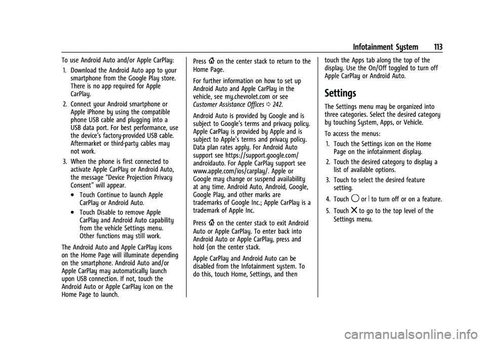 CHEVROLET SPARK 2021 Owners Manual Chevrolet Spark Owner Manual (GMNA-Localizing-U.S./Canada-14622955) -
2021 - CRC - 8/17/20
Infotainment System 113
To use Android Auto and/or Apple CarPlay:1. Download the Android Auto app to your sma CHEVROLET SPARK 2021 Owners Manual Chevrolet Spark Owner Manual (GMNA-Localizing-U.S./Canada-14622955) -
2021 - CRC - 8/17/20
Infotainment System 113
To use Android Auto and/or Apple CarPlay:1. Download the Android Auto app to your sma