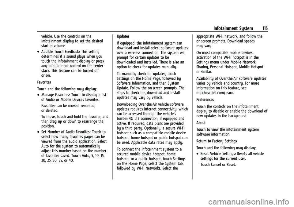 CHEVROLET SPARK 2021  Owners Manual Chevrolet Spark Owner Manual (GMNA-Localizing-U.S./Canada-14622955) -
2021 - CRC - 8/17/20
Infotainment System 115
vehicle. Use the controls on the
infotainment display to set the desired
startup volu
