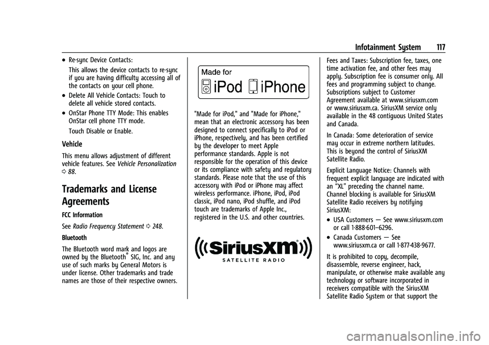 CHEVROLET SPARK 2021 Owners Manual Chevrolet Spark Owner Manual (GMNA-Localizing-U.S./Canada-14622955) -
2021 - CRC - 8/17/20
Infotainment System 117
.Re-sync Device Contacts:
This allows the device contacts to re-sync
if you are havin CHEVROLET SPARK 2021 Owners Manual Chevrolet Spark Owner Manual (GMNA-Localizing-U.S./Canada-14622955) -
2021 - CRC - 8/17/20
Infotainment System 117
.Re-sync Device Contacts:
This allows the device contacts to re-sync
if you are havin