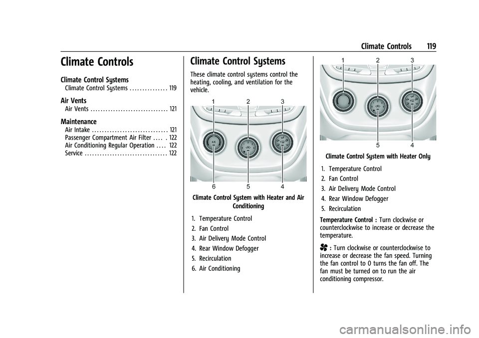 CHEVROLET SPARK 2021  Owners Manual Chevrolet Spark Owner Manual (GMNA-Localizing-U.S./Canada-14622955) -
2021 - CRC - 8/17/20
Climate Controls 119
Climate Controls
Climate Control Systems
Climate Control Systems . . . . . . . . . . . .