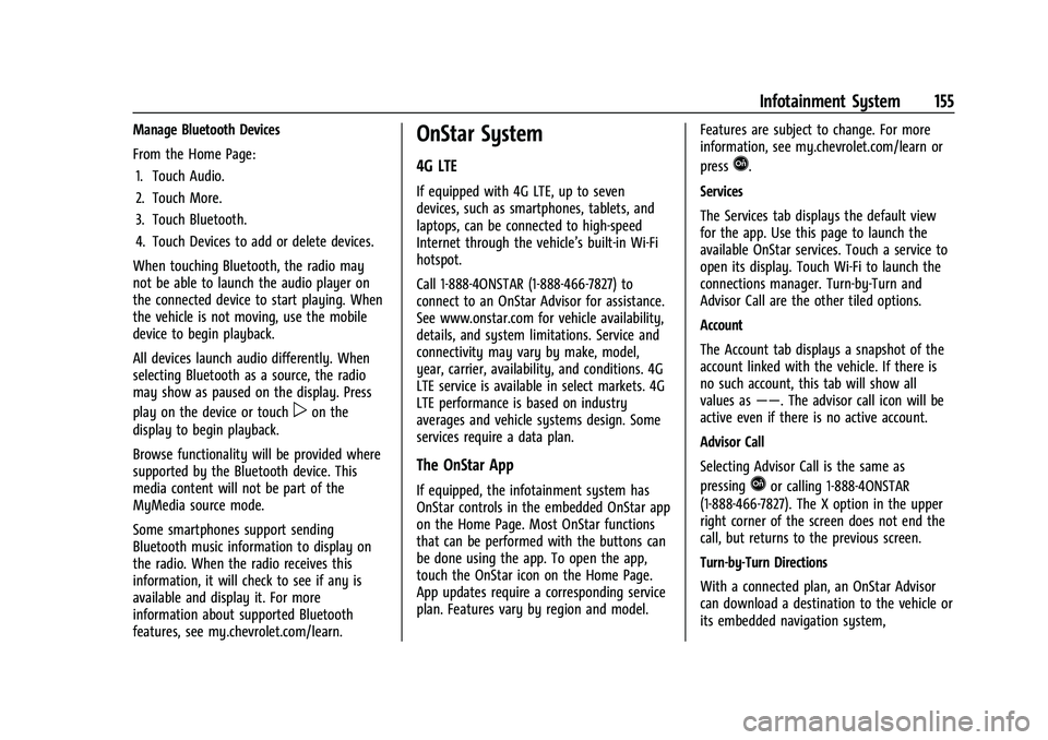 CHEVROLET TAHOE 2021  Owners Manual Chevrolet Tahoe/Suburban Owner Manual (GMNA-Localizing-U.S./Canada/
Mexico-13690484) - 2021 - crc - 8/17/20
Infotainment System 155
Manage Bluetooth Devices
From the Home Page:1. Touch Audio.
2. Touch