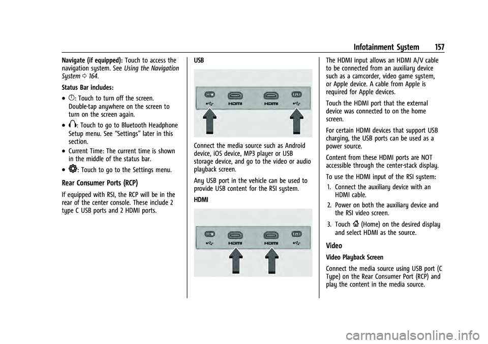 CHEVROLET TAHOE 2021  Owners Manual Chevrolet Tahoe/Suburban Owner Manual (GMNA-Localizing-U.S./Canada/
Mexico-13690484) - 2021 - crc - 8/17/20
Infotainment System 157
Navigate (if equipped):Touch to access the
navigation system. See Us