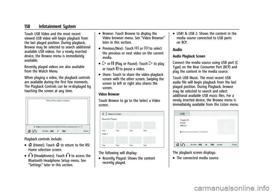 CHEVROLET TAHOE 2021  Owners Manual Chevrolet Tahoe/Suburban Owner Manual (GMNA-Localizing-U.S./Canada/
Mexico-13690484) - 2021 - crc - 8/17/20
158 Infotainment System
Touch USB Video and the most recent
viewed USB video will begin play