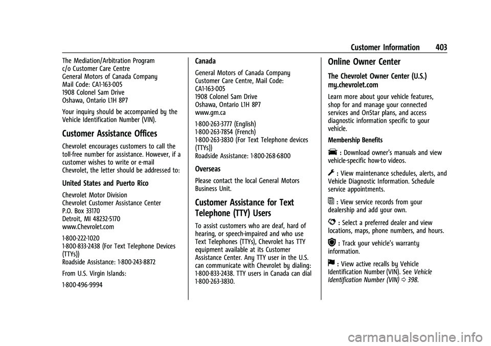 CHEVROLET TAHOE 2021 Owners Manual Chevrolet Tahoe/Suburban Owner Manual (GMNA-Localizing-U.S./Canada/
Mexico-13690484) - 2021 - crc - 8/17/20
Customer Information 403
The Mediation/Arbitration Program
c/o Customer Care Centre
General CHEVROLET TAHOE 2021 Owners Manual Chevrolet Tahoe/Suburban Owner Manual (GMNA-Localizing-U.S./Canada/
Mexico-13690484) - 2021 - crc - 8/17/20
Customer Information 403
The Mediation/Arbitration Program
c/o Customer Care Centre
General