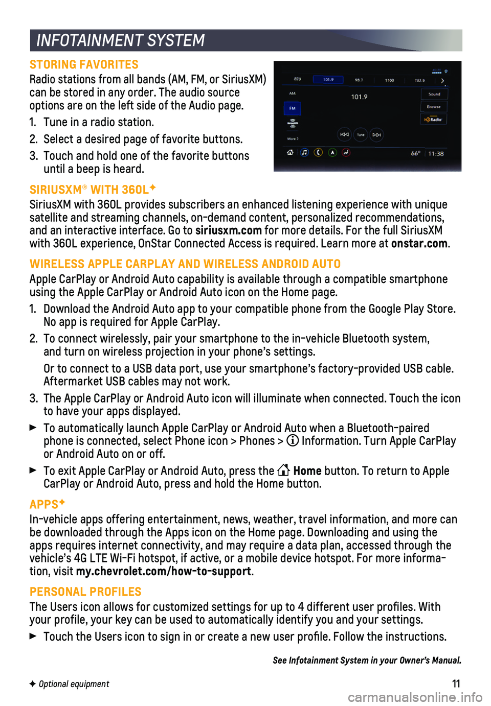 CHEVROLET TAHOE 2021  Get To Know Guide 11F Optional equipment 
INFOTAINMENT SYSTEM
STORING FAVORITES 
Radio stations from all bands (AM, FM, or SiriusXM) can be stored in any order. The audio source options are on the left side of the Audi
