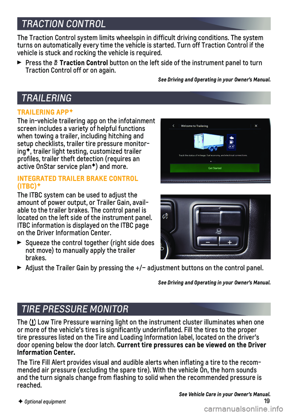 CHEVROLET TAHOE 2021 Get To Know Guide 19F Optional equipment
TRAILERING APPF
The in-vehicle trailering app on the infotainment screen includes a variety of helpful functions when towing a trailer, including hitching and setup checklists, CHEVROLET TAHOE 2021 Get To Know Guide 19F Optional equipment
TRAILERING APPF
The in-vehicle trailering app on the infotainment screen includes a variety of helpful functions when towing a trailer, including hitching and setup checklists,