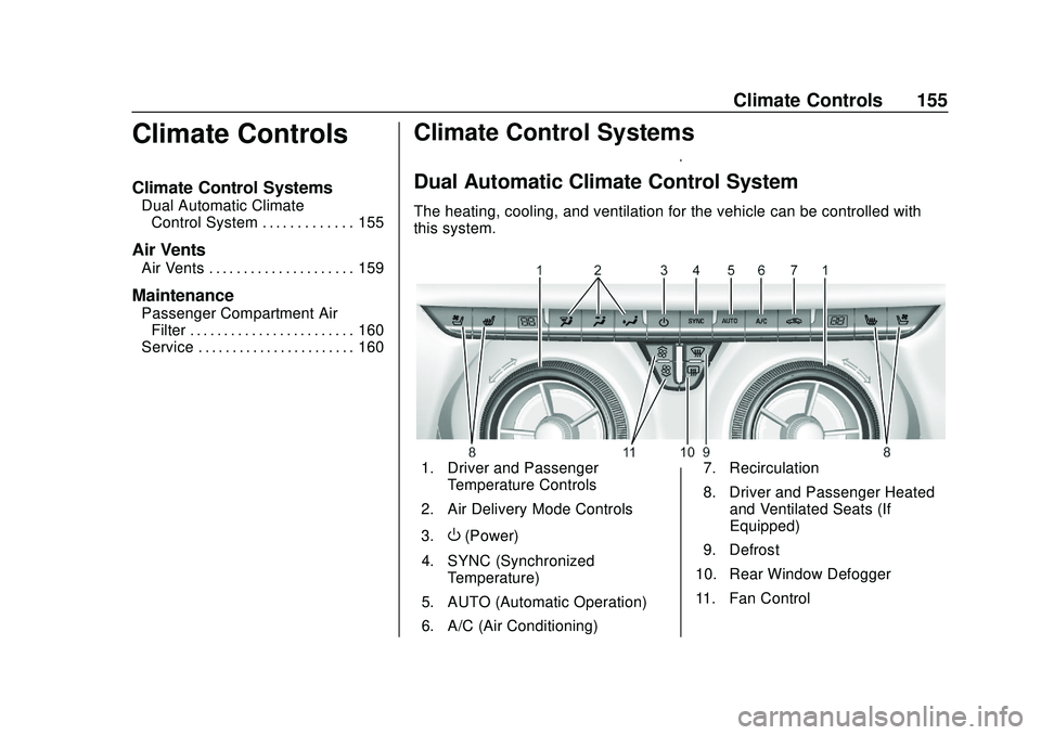 CHEVROLET BLAZER 2020  Owners Manual Chevrolet Blazer Owner Manual (GMNA-Localizing-U.S./Canada/Mexico-
13557845) - 2020 - CRC - 3/24/20
Climate Controls 155
Climate Controls
Climate Control Systems
Dual Automatic ClimateControl System .