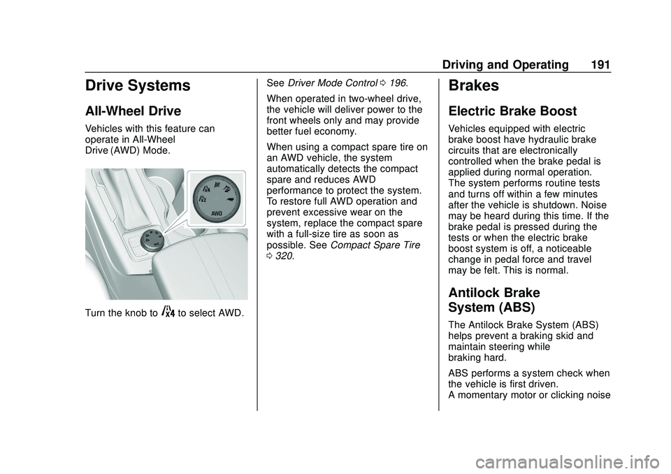 CHEVROLET BLAZER 2020  Owners Manual Chevrolet Blazer Owner Manual (GMNA-Localizing-U.S./Canada/Mexico-
13557845) - 2020 - CRC - 3/24/20
Driving and Operating 191
Drive Systems
All-Wheel Drive
Vehicles with this feature can
operate in Al