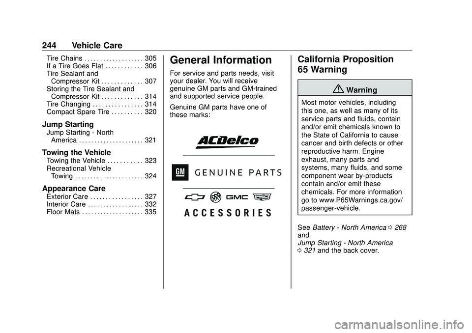 CHEVROLET BLAZER 2020  Owners Manual Chevrolet Blazer Owner Manual (GMNA-Localizing-U.S./Canada/Mexico-
13557845) - 2020 - CRC - 3/24/20
244 Vehicle Care
Tire Chains . . . . . . . . . . . . . . . . . . . 305
If a Tire Goes Flat . . . . .
