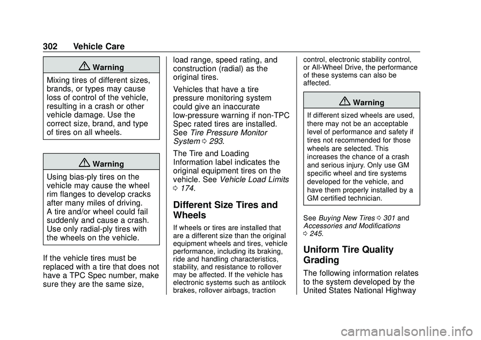 CHEVROLET BLAZER 2020  Owners Manual Chevrolet Blazer Owner Manual (GMNA-Localizing-U.S./Canada/Mexico-
13557845) - 2020 - CRC - 3/24/20
302 Vehicle Care
{Warning
Mixing tires of different sizes,
brands, or types may cause
loss of contro