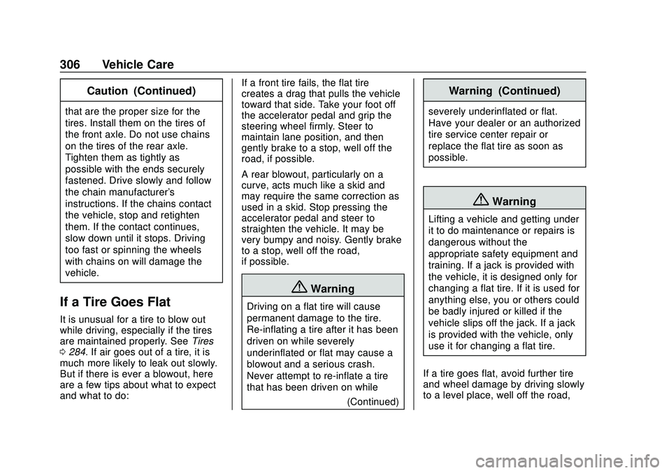 CHEVROLET BLAZER 2020  Owners Manual Chevrolet Blazer Owner Manual (GMNA-Localizing-U.S./Canada/Mexico-
13557845) - 2020 - CRC - 3/24/20
306 Vehicle Care
Caution (Continued)
that are the proper size for the
tires. Install them on the tir