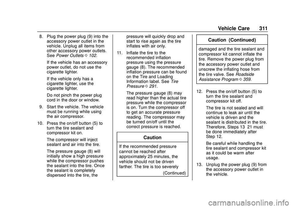 CHEVROLET BLAZER 2020  Owners Manual Chevrolet Blazer Owner Manual (GMNA-Localizing-U.S./Canada/Mexico-
13557845) - 2020 - CRC - 3/24/20
Vehicle Care 311
8. Plug the power plug (9) into theaccessory power outlet in the
vehicle. Unplug al