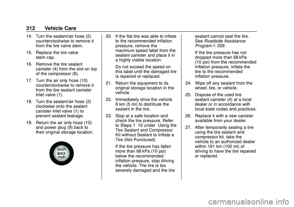 CHEVROLET BLAZER 2020  Owners Manual Chevrolet Blazer Owner Manual (GMNA-Localizing-U.S./Canada/Mexico-
13557845) - 2020 - CRC - 3/24/20
312 Vehicle Care
14. Turn the sealant/air hose (2)counterclockwise to remove it
from the tire valve 