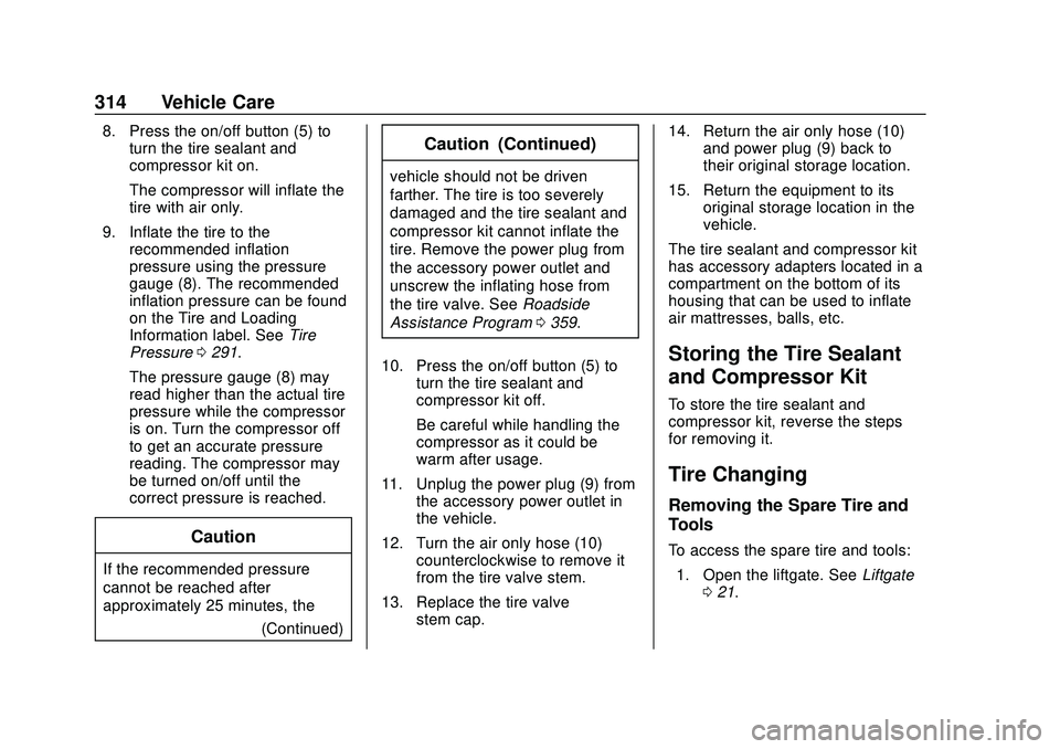 CHEVROLET BLAZER 2020  Owners Manual Chevrolet Blazer Owner Manual (GMNA-Localizing-U.S./Canada/Mexico-
13557845) - 2020 - CRC - 3/24/20
314 Vehicle Care
8. Press the on/off button (5) toturn the tire sealant and
compressor kit on.
The c