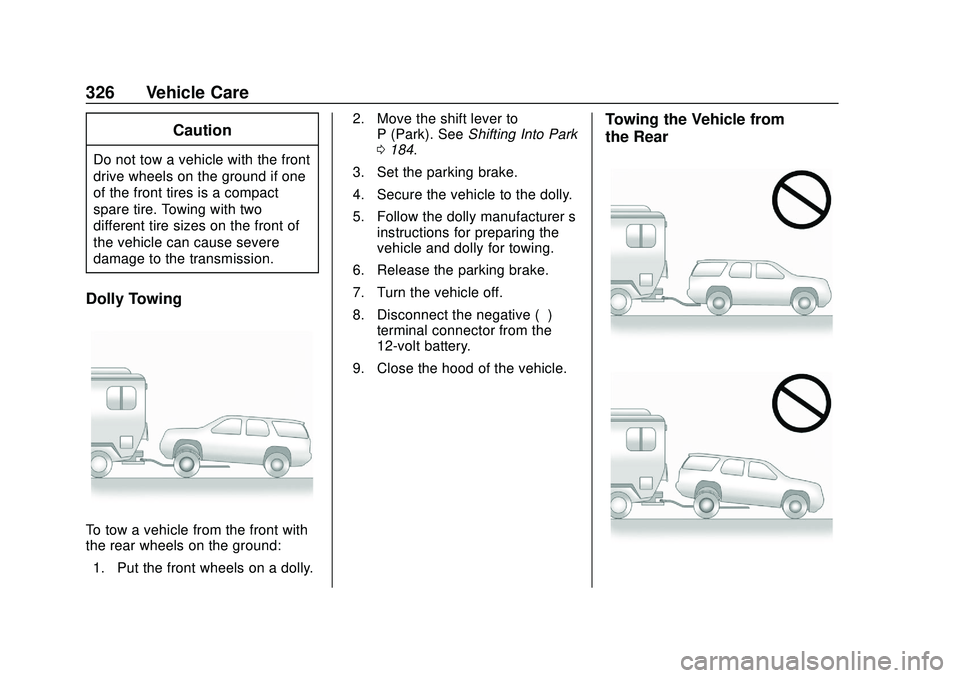 CHEVROLET BLAZER 2020  Owners Manual Chevrolet Blazer Owner Manual (GMNA-Localizing-U.S./Canada/Mexico-
13557845) - 2020 - CRC - 3/24/20
326 Vehicle Care
Caution
Do not tow a vehicle with the front
drive wheels on the ground if one
of th