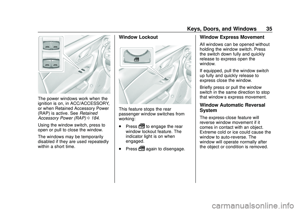 CHEVROLET BLAZER 2020 Owners Manual Chevrolet Blazer Owner Manual (GMNA-Localizing-U.S./Canada/Mexico-
13557845) - 2020 - CRC - 3/24/20
Keys, Doors, and Windows 35
The power windows work when the
ignition is on, in ACC/ACCESSORY,
or whe CHEVROLET BLAZER 2020 Owners Manual Chevrolet Blazer Owner Manual (GMNA-Localizing-U.S./Canada/Mexico-
13557845) - 2020 - CRC - 3/24/20
Keys, Doors, and Windows 35
The power windows work when the
ignition is on, in ACC/ACCESSORY,
or whe