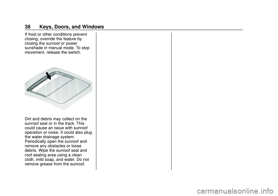 CHEVROLET BLAZER 2020  Owners Manual Chevrolet Blazer Owner Manual (GMNA-Localizing-U.S./Canada/Mexico-
13557845) - 2020 - CRC - 3/24/20
38 Keys, Doors, and Windows
If frost or other conditions prevent
closing, override the feature by
cl