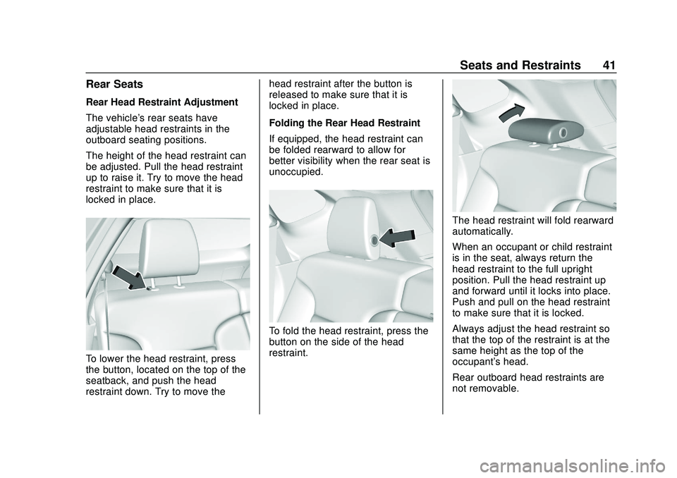 CHEVROLET BLAZER 2020 Owners Manual Chevrolet Blazer Owner Manual (GMNA-Localizing-U.S./Canada/Mexico-
13557845) - 2020 - CRC - 3/24/20
Seats and Restraints 41
Rear Seats
Rear Head Restraint Adjustment
The vehicle's rear seats have
CHEVROLET BLAZER 2020 Owners Manual Chevrolet Blazer Owner Manual (GMNA-Localizing-U.S./Canada/Mexico-
13557845) - 2020 - CRC - 3/24/20
Seats and Restraints 41
Rear Seats
Rear Head Restraint Adjustment
The vehicle's rear seats have