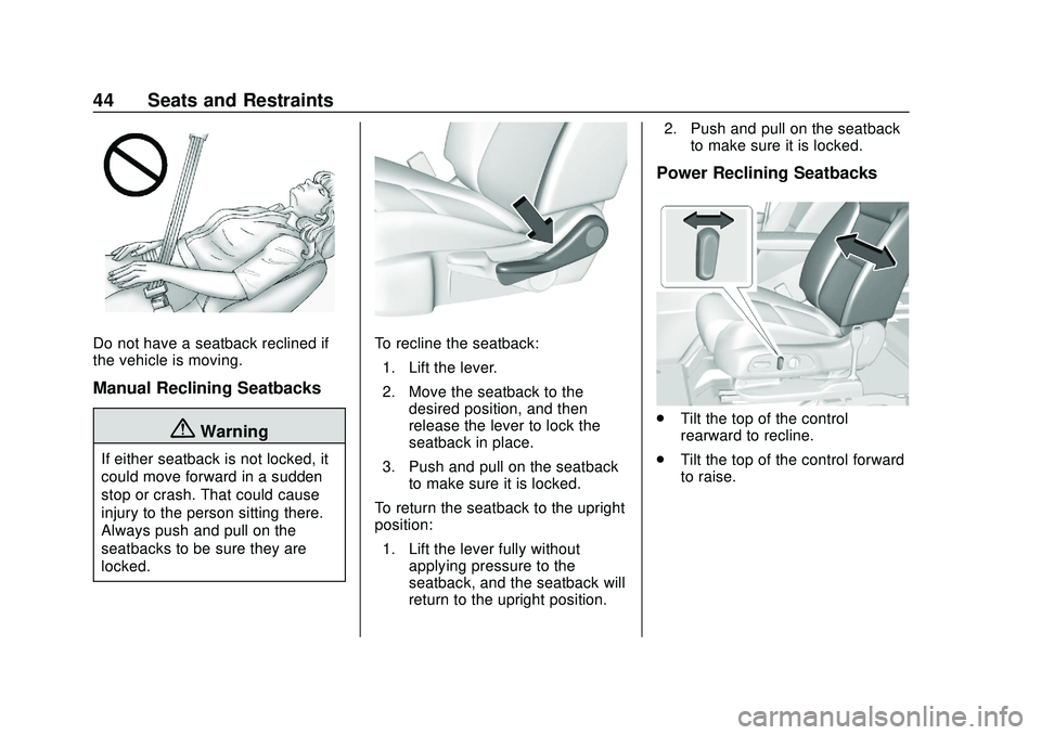 CHEVROLET BLAZER 2020  Owners Manual Chevrolet Blazer Owner Manual (GMNA-Localizing-U.S./Canada/Mexico-
13557845) - 2020 - CRC - 3/24/20
44 Seats and Restraints
Do not have a seatback reclined if
the vehicle is moving.
Manual Reclining S