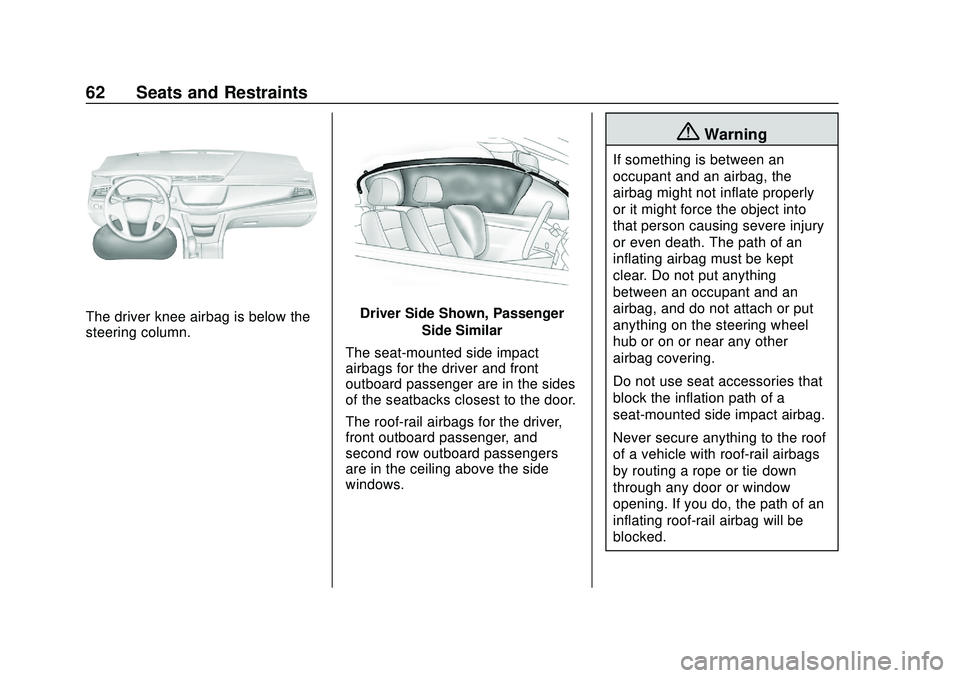 CHEVROLET BLAZER 2020 Owners Manual Chevrolet Blazer Owner Manual (GMNA-Localizing-U.S./Canada/Mexico-
13557845) - 2020 - CRC - 3/24/20
62 Seats and Restraints
The driver knee airbag is below the
steering column.Driver Side Shown, Passe CHEVROLET BLAZER 2020 Owners Manual Chevrolet Blazer Owner Manual (GMNA-Localizing-U.S./Canada/Mexico-
13557845) - 2020 - CRC - 3/24/20
62 Seats and Restraints
The driver knee airbag is below the
steering column.Driver Side Shown, Passe