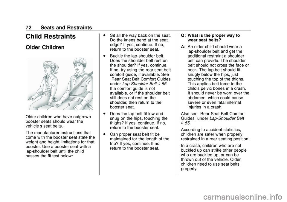 CHEVROLET BLAZER 2020 Owners Manual Chevrolet Blazer Owner Manual (GMNA-Localizing-U.S./Canada/Mexico-
13557845) - 2020 - CRC - 3/24/20
72 Seats and Restraints
Child Restraints
Older Children
Older children who have outgrown
booster sea CHEVROLET BLAZER 2020 Owners Manual Chevrolet Blazer Owner Manual (GMNA-Localizing-U.S./Canada/Mexico-
13557845) - 2020 - CRC - 3/24/20
72 Seats and Restraints
Child Restraints
Older Children
Older children who have outgrown
booster sea