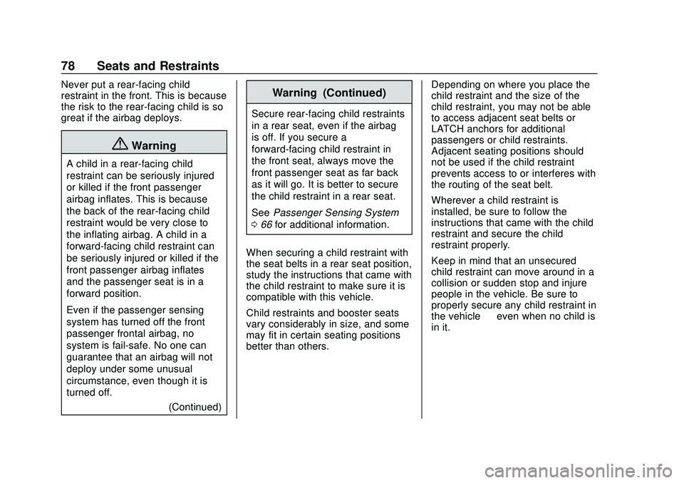 CHEVROLET BLAZER 2020 Owners Manual Chevrolet Blazer Owner Manual (GMNA-Localizing-U.S./Canada/Mexico-
13557845) - 2020 - CRC - 3/24/20
78 Seats and Restraints
Never put a rear-facing child
restraint in the front. This is because
the ri CHEVROLET BLAZER 2020 Owners Manual Chevrolet Blazer Owner Manual (GMNA-Localizing-U.S./Canada/Mexico-
13557845) - 2020 - CRC - 3/24/20
78 Seats and Restraints
Never put a rear-facing child
restraint in the front. This is because
the ri