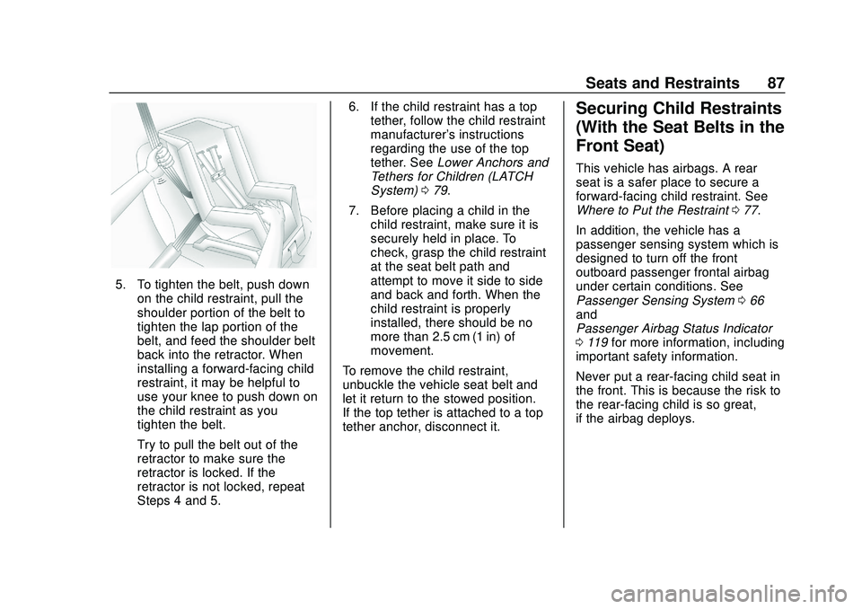 CHEVROLET BLAZER 2020 Owners Manual Chevrolet Blazer Owner Manual (GMNA-Localizing-U.S./Canada/Mexico-
13557845) - 2020 - CRC - 3/24/20
Seats and Restraints 87
5. To tighten the belt, push downon the child restraint, pull the
shoulder p CHEVROLET BLAZER 2020 Owners Manual Chevrolet Blazer Owner Manual (GMNA-Localizing-U.S./Canada/Mexico-
13557845) - 2020 - CRC - 3/24/20
Seats and Restraints 87
5. To tighten the belt, push downon the child restraint, pull the
shoulder p