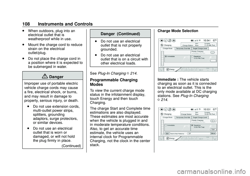 CHEVROLET BOLT EV 2020  Owners Manual Chevrolet BOLT EV Owner Manual (GMNA-Localizing-U.S./Canada/Mexico-
13556250) - 2020 - CRC - 2/11/20
108 Instruments and Controls
.When outdoors, plug into an
electrical outlet that is
weatherproof wh