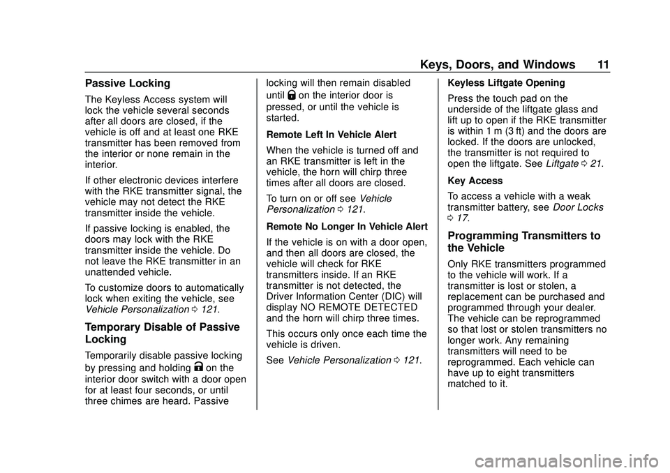 CHEVROLET BOLT EV 2020  Owners Manual Chevrolet BOLT EV Owner Manual (GMNA-Localizing-U.S./Canada/Mexico-
13556250) - 2020 - CRC - 2/11/20
Keys, Doors, and Windows 11
Passive Locking
The Keyless Access system will
lock the vehicle several