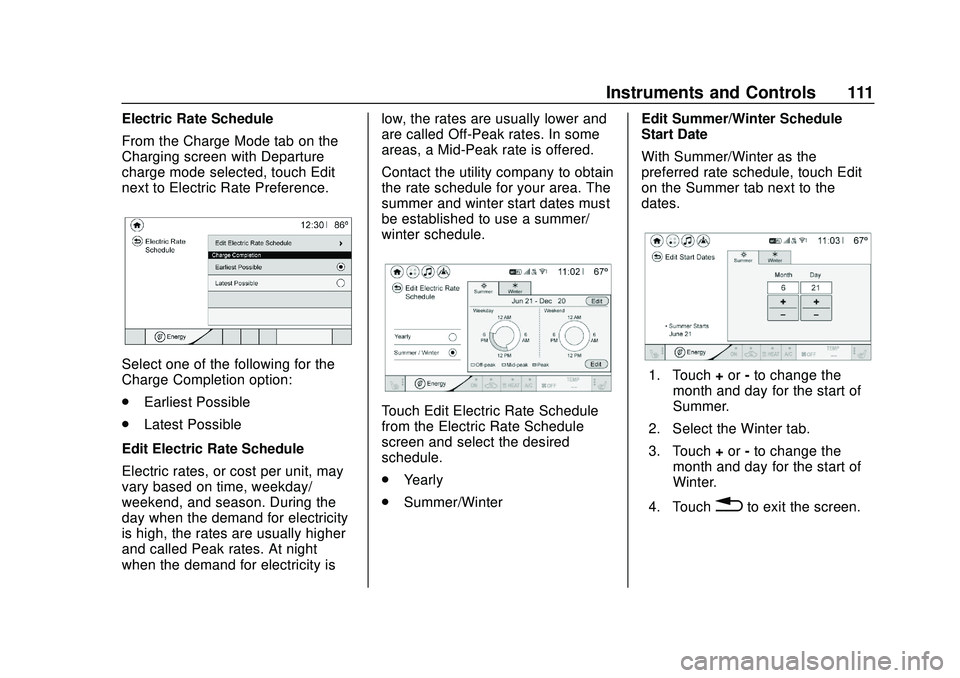CHEVROLET BOLT EV 2020  Owners Manual Chevrolet BOLT EV Owner Manual (GMNA-Localizing-U.S./Canada/Mexico-
13556250) - 2020 - CRC - 2/11/20
Instruments and Controls 111
Electric Rate Schedule
From the Charge Mode tab on the
Charging screen