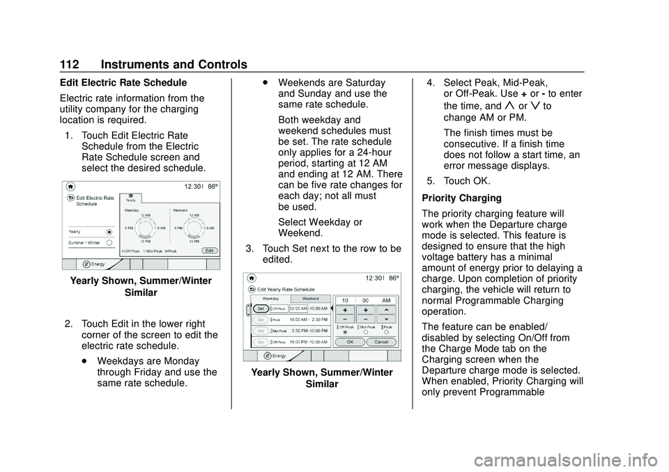CHEVROLET BOLT EV 2020  Owners Manual Chevrolet BOLT EV Owner Manual (GMNA-Localizing-U.S./Canada/Mexico-
13556250) - 2020 - CRC - 2/11/20
112 Instruments and Controls
Edit Electric Rate Schedule
Electric rate information from the
utility