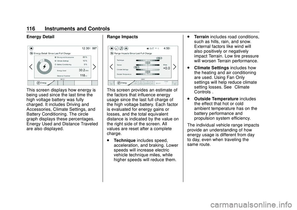 CHEVROLET BOLT EV 2020  Owners Manual Chevrolet BOLT EV Owner Manual (GMNA-Localizing-U.S./Canada/Mexico-
13556250) - 2020 - CRC - 2/11/20
116 Instruments and Controls
Energy Detail
This screen displays how energy is
being used since the 
