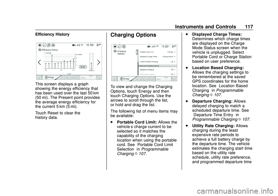 CHEVROLET BOLT EV 2020  Owners Manual Chevrolet BOLT EV Owner Manual (GMNA-Localizing-U.S./Canada/Mexico-
13556250) - 2020 - CRC - 2/11/20
Instruments and Controls 117
Efficiency History
This screen displays a graph
showing the energy eff